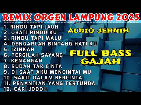 RINDU TAPI JAUH FULL ALBUM REMIX ORGEN LAMPUNG TERBARU 2025 - FULL BASS GAJAH COVER CHANDRA MUSIC
