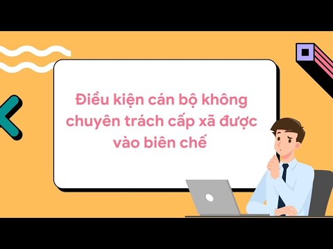 Điều kiện cán bộ không chuyên trách cấp xã được vào biên chế