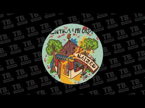 TB Premiere: Raized - Entra A Mi Casa [Musica Latina]