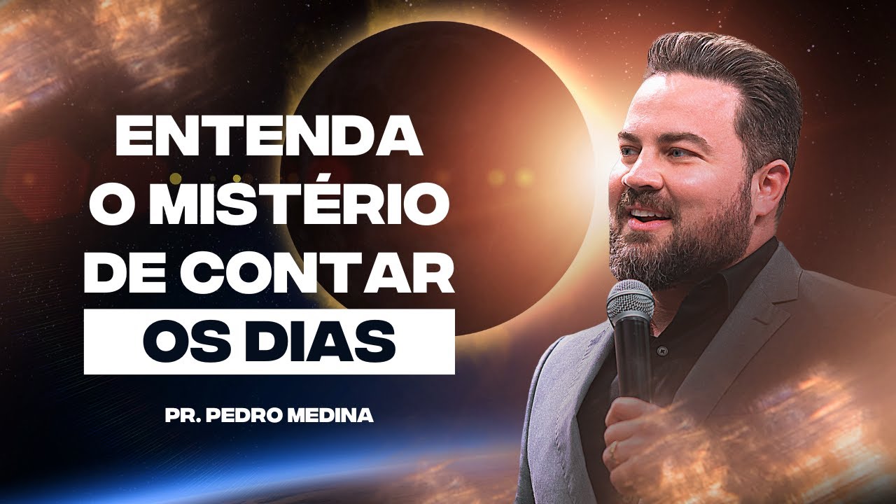 ENTENDA O MISTÉRIO DE CONTAR OS DIAS | Pr. Pedro Medina