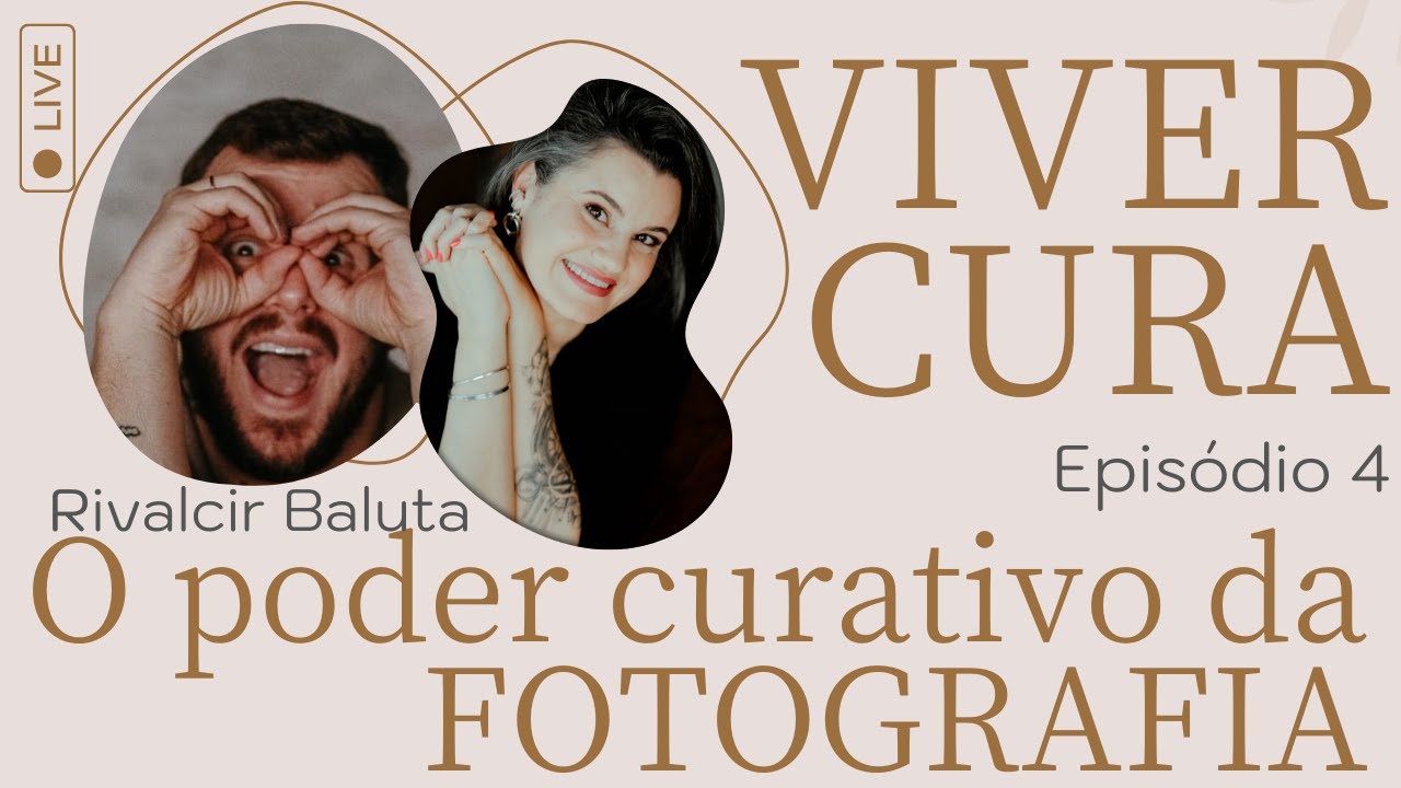 O Poder Curativo da FOTOGRAFIA, com Rivalcir Baluta