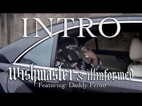 WISH MASTER X Illinformed - INTRO ft Daddy Ferno  | Official Video