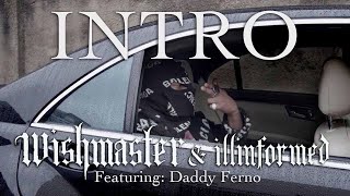 WISH MASTER X Illinformed - INTRO ft Daddy Ferno  | Official Video