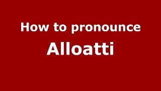 How to pronounce Alloatti