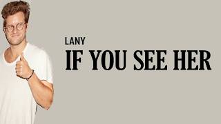 LANY - If You See Her (Lyrics)🎵