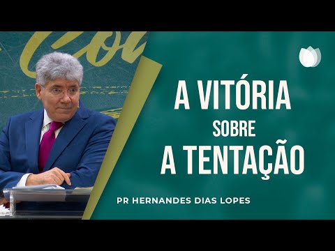 Victory over Temptation | Pr. Hernandes Dias Lopes
