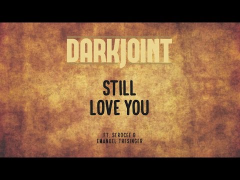 'Still Love You' by Darkjoint ft. Serocee and Emanuel thesinger