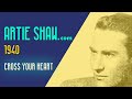 Artie Shaw - Cross Your Heart - Artie Shaw Artie Shaw - Cross Your Heart