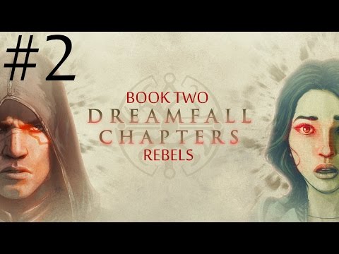 Dreamfall Chapters: Book Two - Rebels  Walkthrough part 2