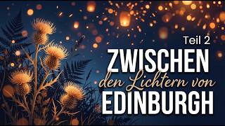 Zwei Welten prallen aufeinander – Zwischen den Lichtern von Edinburgh – Teil 2