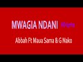 Mwagia Ndani Lyrics HD Abbah Ft Maua Sama G Nako