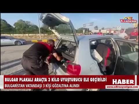 Bulgar plakalı araçta 3 kilo uyuşturucu ele geçirildi