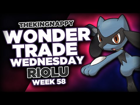 Wondertrade Wednesday LIVE! - Week 58 [Riolu]