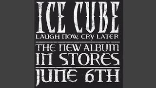 Ice Cube - Laugh Now, Cry Later [The New Album In Stores - June 6th] (Full Album).