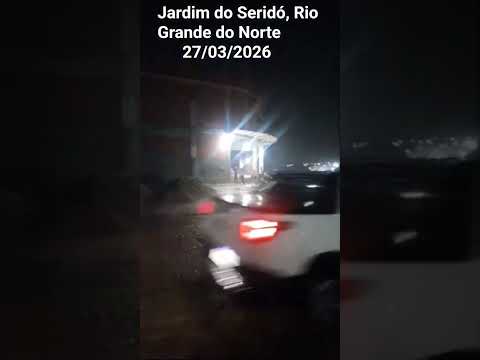 🇧🇷 JARDIM DO SERIDÓ, RIO GRANDE DO NORTE, 27/03/2026 #chuvas #alerta #nordeste #chuva #noticias