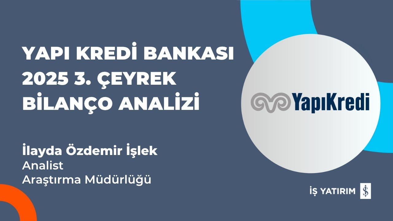 #YKBNK YAPI KREDİ BANKASI 2025 3. ÇEYREK BİLANÇO ANALİZİ - İLAYDA ÖZDEMİR İŞLEK