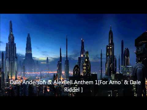 - Dale Anderson & AlexBell Anthem 1[For Arno  & Dale Riddel ]