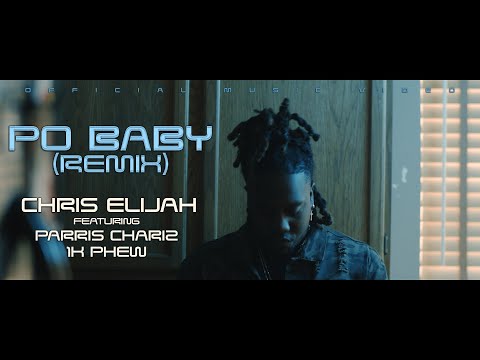 Chris Elijah - Po Baby (Remix) ft. Parris Chariz & 1K Phew OFFICIAL MUSIC VIDEO
