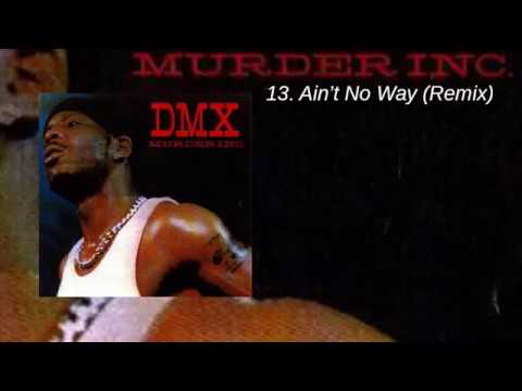 DMX - Murder Inc - 13 - Ain't No Way (Remix)