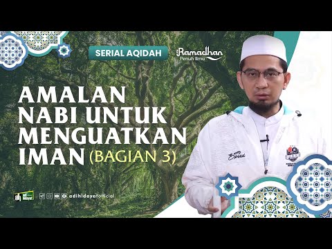 [ Serial Aqidah Eps. 40 ] Amalan Nabi untuk Menguatkan Iman Part 3 - Ustadz Adi Hidayat