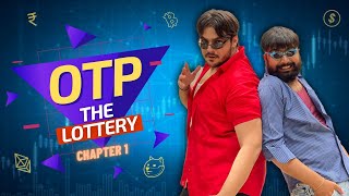 OTP The Lottery : Chapter 1 | Ashish Chanchlani