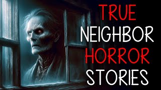 Disturbing True Neighbor Horror Stories