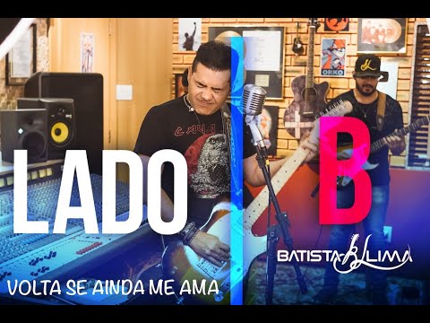 LADO B - Música: VOLTA SE AINDA ME AMA