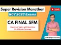 SFM Super Revision Marathon Nov 23 | Important Topics & Questions 80-90 Marks |CA Ajay Agarwal AIR 1