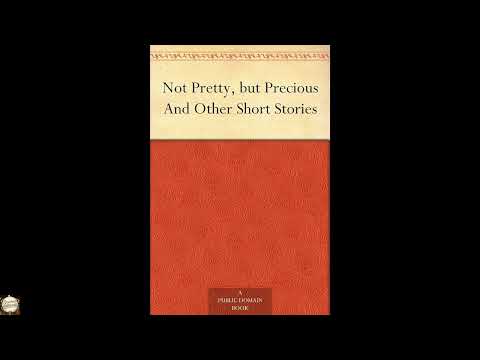 Not Pretty, but Precious And Other Short Stories by Margret Field — free full audiobook