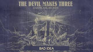 The Devil Makes Three - &quot;Bad Idea&quot; [Audio Only]