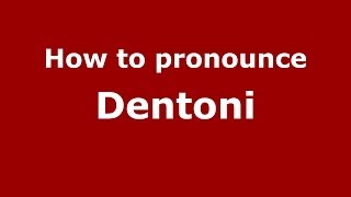 How to pronounce Dentoni