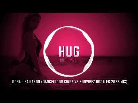 Loona - Bailando (Dancefloor Kingz vs Sunvibez Bootleg 2022 Mix)