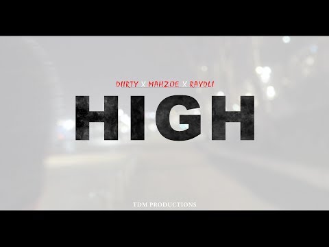 Diirty x Mahzoe x Raydli - "HIGH"  🌬💨 //Dir.TDMProductions 2k18