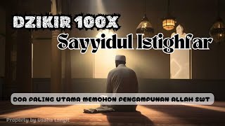 Download lagu SAYYIDUL ISTIGHFAR 100X - Dzikir Pelebur Dosa ❗️ DZIKIR MEMPEROLEH JAMINAN SURGA mp3