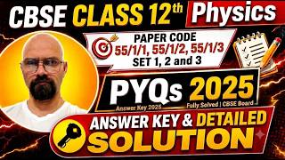 Class 12 Physics | PYQ 2025 | Paper Code 55/1/1, 55/1/2, 55/1/3 | Set 1, 2 and 3 | Fully Solved |