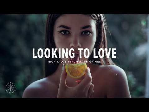 Nick Talos - Looking To Love (Lyrics) ft. Chelcee Grimes