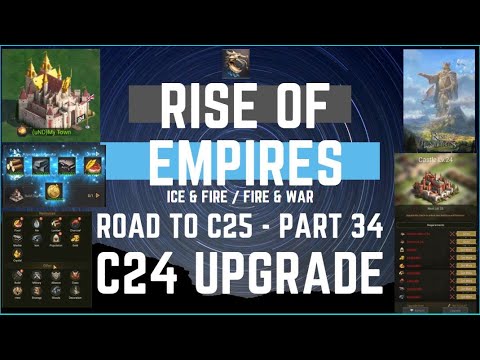 Road To C25 - Part 34 - C24 Upgrade - Rise Of Empires Ice & Fire