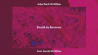 John Mark McMillan - &quot;Death In Reverse&quot; (feat. Sarah McMillan) | The Mercury Sessions