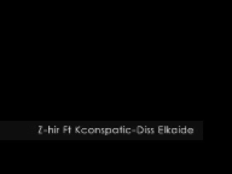 Z-hir Ft Kconspatic- Diss Elkaide .