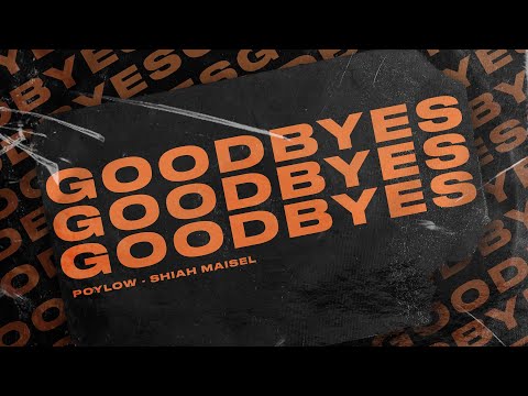 Poylow - Goodbyes (feat. Shiah Maisel)