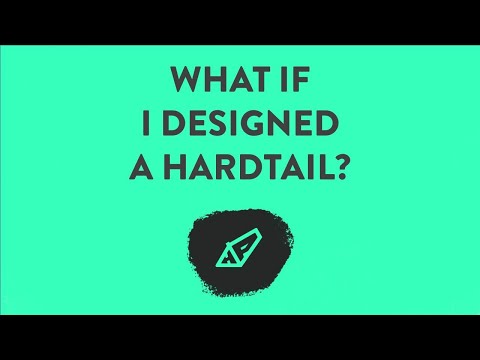 A Dream Come True: Designing My Dream Hardtail - What Would Your Ideal Hardtail Look Like?