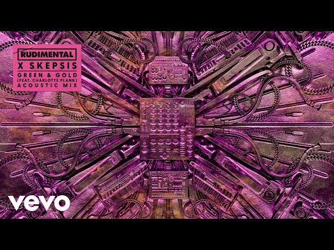 Rudimental x Skepsis - Green & Gold (Feat. Charlotte Plank) (Acoustic) [Official Audio]