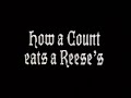 How A Count Eats A Reese S Peanut Butter Cup