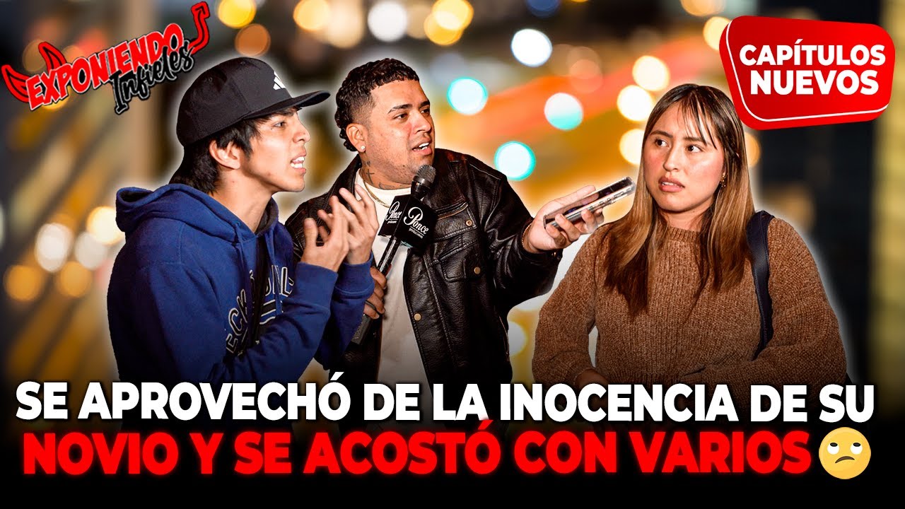 SE APROVECHÓ DE LA INOCENCIA DE SU NOVIO Y SE ACOSTÓ CON VARIOS | EXPONIENDO INFIELES