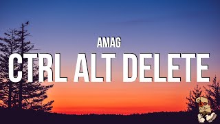 AMAG - Ctrl Alt Delete (Lyrics)