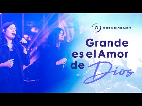 Grande es el Amor de Dios | Jesus Worship Center (Live) [Video Oficial]