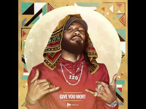 Izo - Give You More (Official audio)