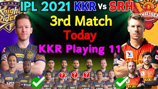 IPL 2021 Match 3 | Kolkata Vs Hyderabad 3rd Match IPL 2021 | KKR Playing 11 | KKR Vs SRH IPL 2021 |