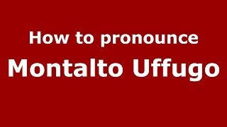 How to pronounce Montalto Uffugo