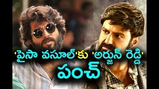 Arjun Reddy Shock to Balayya Paisa Vasool Movie